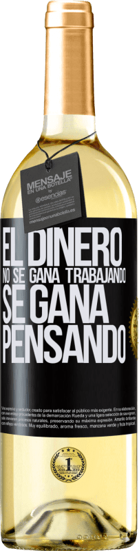 29,95 € | Vino Blanco Edición WHITE El dinero no se gana trabajando, se gana pensando Etiqueta Negra. Etiqueta personalizable Vino joven Cosecha 2025 Verdejo