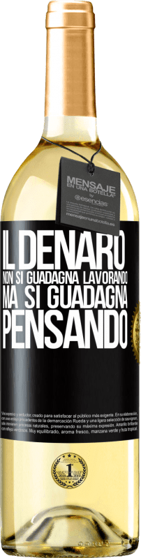 29,95 € | Vino bianco Edizione WHITE Il denaro non si guadagna lavorando, ma si guadagna pensando Etichetta Nera. Etichetta personalizzabile Vino giovane Raccogliere 2024 Verdejo