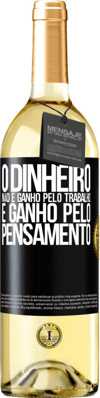 29,95 € Envio grátis | Vinho branco Edição WHITE O dinheiro não é ganho pelo trabalho, é ganho pelo pensamento Etiqueta Preta. Etiqueta personalizável Vinho jovem Colheita 2024 Verdejo