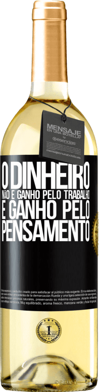 29,95 € | Vinho branco Edição WHITE O dinheiro não é ganho pelo trabalho, é ganho pelo pensamento Etiqueta Preta. Etiqueta personalizável Vinho jovem Colheita 2025 Verdejo