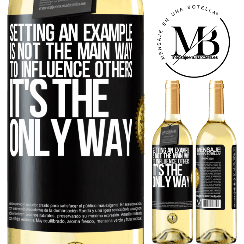 24,95 € Free Shipping | White Wine WHITE Edition Setting an example is not the main way to influence others it's the only way Black Label. Customizable label Young wine Harvest 2021 Verdejo