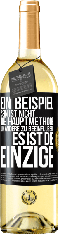 29,95 € Kostenloser Versand | Weißwein WHITE Ausgabe Ein Beispiel sein ist nicht die Hauptmethode, um andere zu beeinflussen, es ist die Einzige Schwarzes Etikett. Anpassbares Etikett Junger Wein Ernte 2025 Verdejo