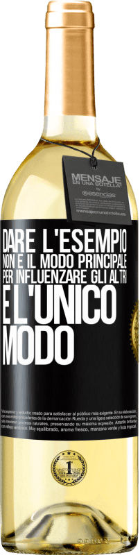 Spedizione Gratuita | Vino bianco Edizione WHITE Dare l'esempio non è il modo principale per influenzare gli altri è l'unico modo Etichetta Nera. Etichetta personalizzabile Vino giovane Raccogliere 2023 Verdejo