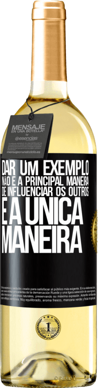 29,95 € | Vinho branco Edição WHITE Dar um exemplo não é a principal maneira de influenciar os outros é a única maneira Etiqueta Preta. Etiqueta personalizável Vinho jovem Colheita 2024 Verdejo