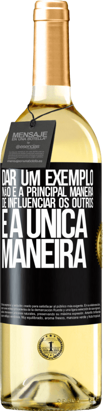 29,95 € | Vinho branco Edição WHITE Dar um exemplo não é a principal maneira de influenciar os outros é a única maneira Etiqueta Preta. Etiqueta personalizável Vinho jovem Colheita 2025 Verdejo