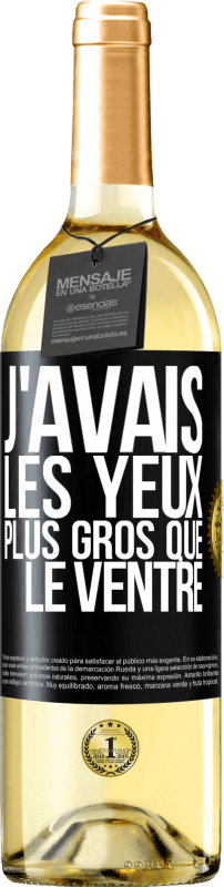 29,95 € Envoi gratuit | Vin blanc Édition WHITE J'avais les yeux plus gros que le ventre Étiquette Noire. Étiquette personnalisable Vin jeune Récolte 2025 Verdejo