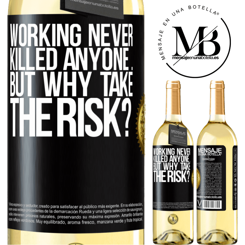 29,95 € Free Shipping | White Wine WHITE Edition Working never killed anyone ... but why take the risk? Black Label. Customizable label Young wine Harvest 2022 Verdejo