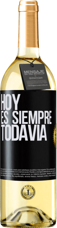 «Hoy es siempre todavía» Edición WHITE