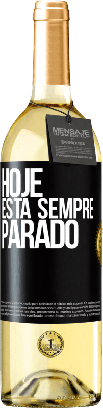 «Hoje está sempre parado» Edição WHITE