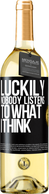 29,95 € | White Wine WHITE Edition Luckily nobody listens to what I think Black Label. Customizable label Young wine Harvest 2025 Verdejo