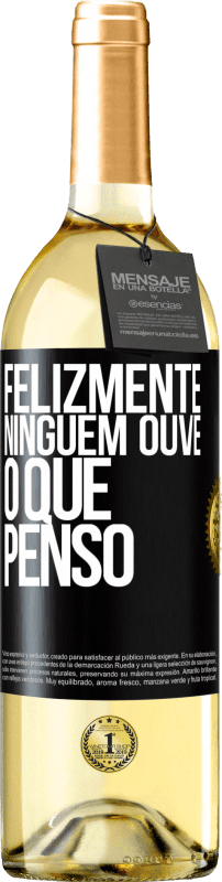 29,95 € | Vinho branco Edição WHITE Felizmente, ninguém ouve o que penso Etiqueta Preta. Etiqueta personalizável Vinho jovem Colheita 2024 Verdejo