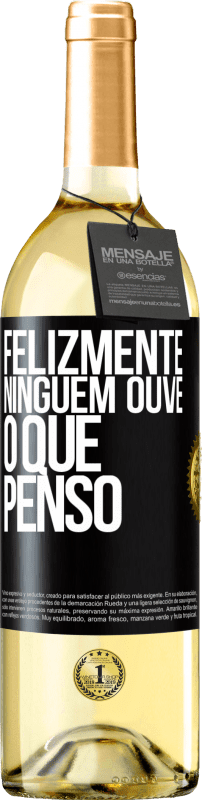 29,95 € | Vinho branco Edição WHITE Felizmente, ninguém ouve o que penso Etiqueta Preta. Etiqueta personalizável Vinho jovem Colheita 2025 Verdejo