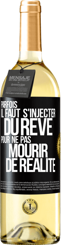 29,95 € Envoi gratuit | Vin blanc Édition WHITE Parfois il faut s'injecter du rêve pour ne pas mourir de réalité Étiquette Noire. Étiquette personnalisable Vin jeune Récolte 2025 Verdejo