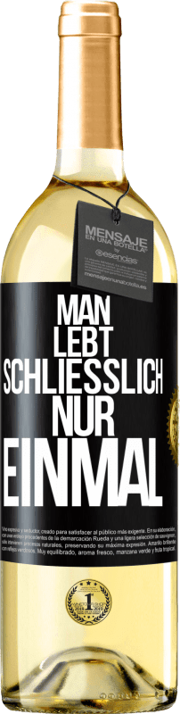 29,95 € | Weißwein WHITE Ausgabe Man lebt schließlich nur einmal Schwarzes Etikett. Anpassbares Etikett Junger Wein Ernte 2023 Verdejo