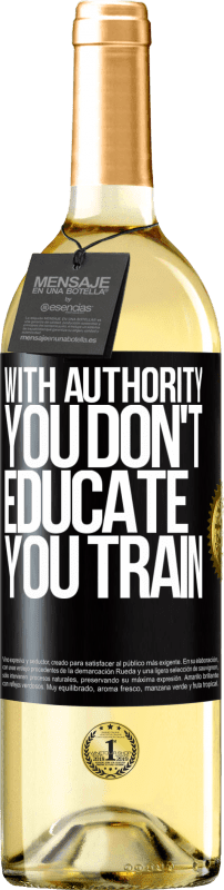 29,95 € | White Wine WHITE Edition With authority you don't educate, you train Black Label. Customizable label Young wine Harvest 2024 Verdejo