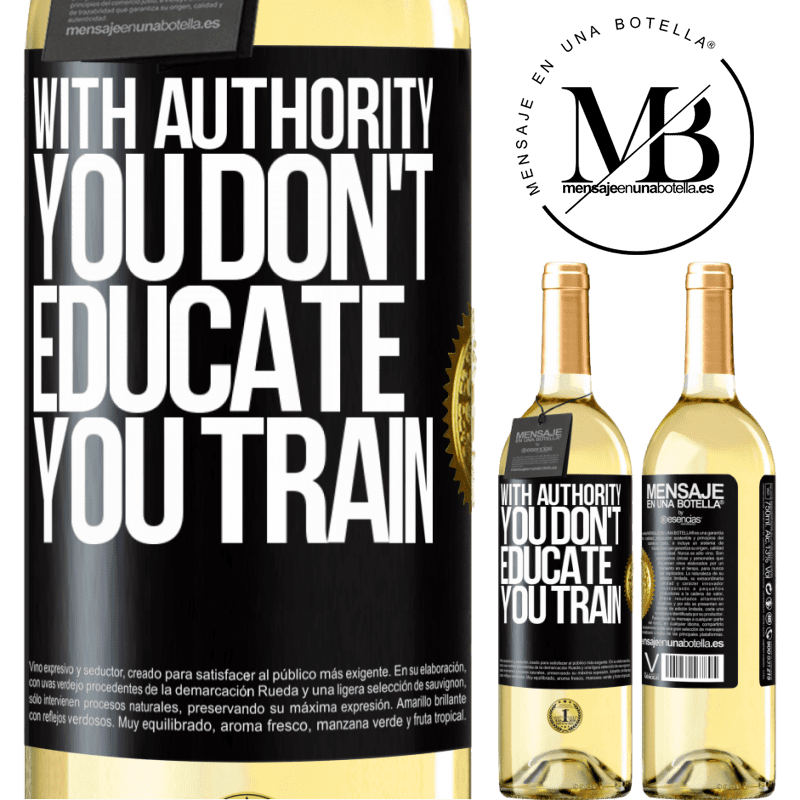 29,95 € Free Shipping | White Wine WHITE Edition With authority you don't educate, you train Black Label. Customizable label Young wine Harvest 2023 Verdejo