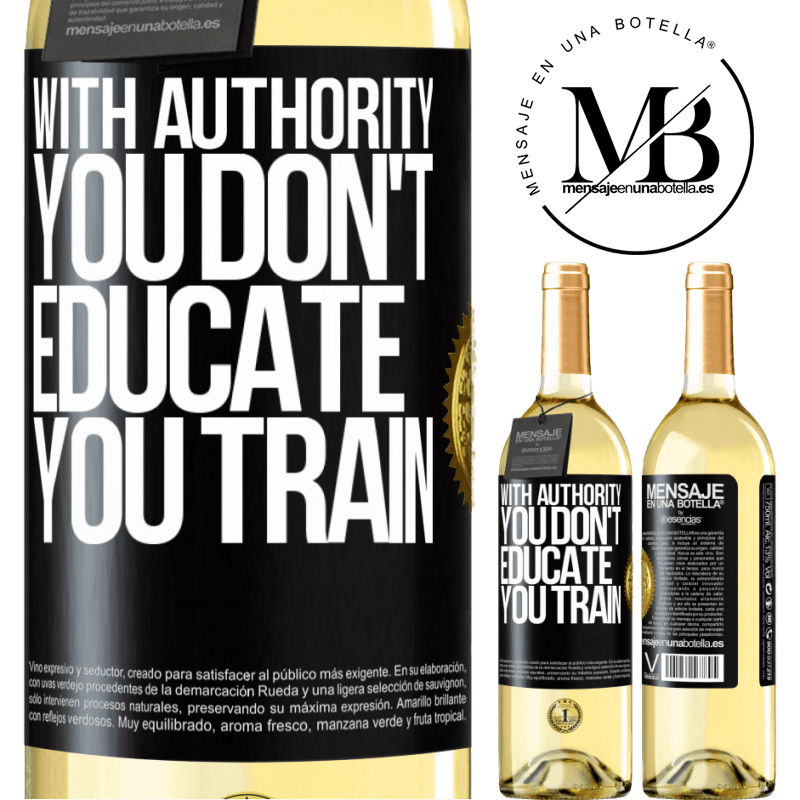 29,95 € Free Shipping | White Wine WHITE Edition With authority you don't educate, you train Black Label. Customizable label Young wine Harvest 2025 Verdejo