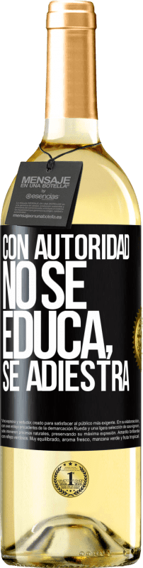 29,95 € Envío gratis | Vino Blanco Edición WHITE Con autoridad no se educa, se adiestra Etiqueta Negra. Etiqueta personalizable Vino joven Cosecha 2025 Verdejo
