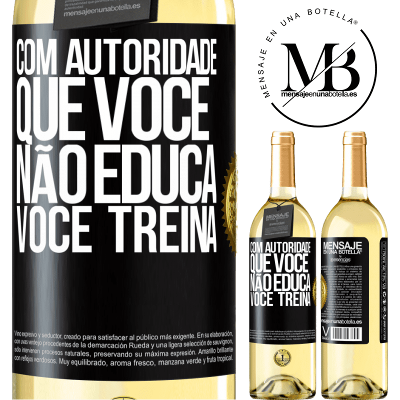 29,95 € Envio grátis | Vinho branco Edição WHITE Com autoridade que você não educa, você treina Etiqueta Preta. Etiqueta personalizável Vinho jovem Colheita 2023 Verdejo