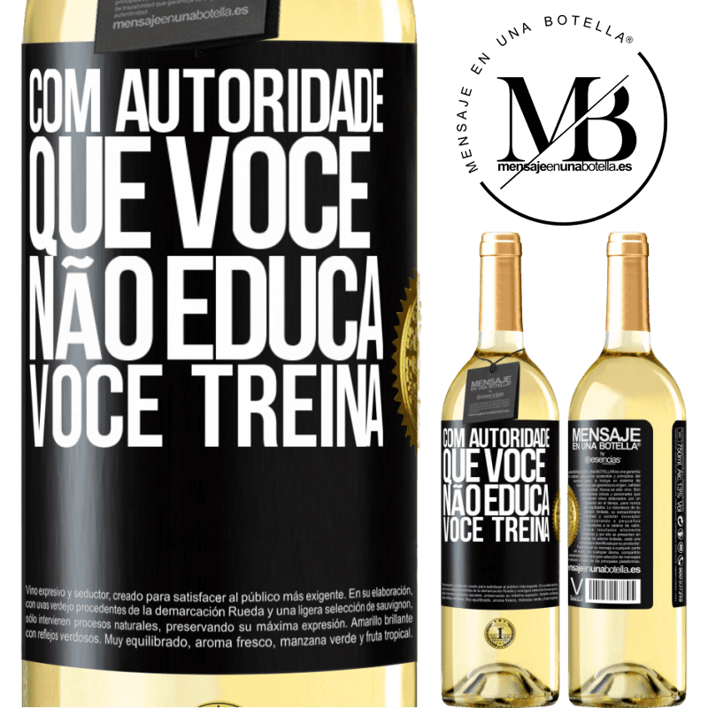 29,95 € Envio grátis | Vinho branco Edição WHITE Com autoridade que você não educa, você treina Etiqueta Preta. Etiqueta personalizável Vinho jovem Colheita 2025 Verdejo