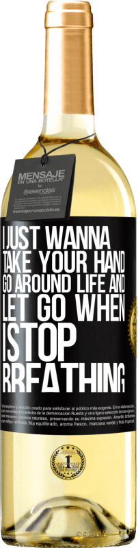 29,95 € Free Shipping | White Wine WHITE Edition I just wanna take your hand, go around life and let go when I stop breathing Black Label. Customizable label Young wine Harvest 2024 Verdejo