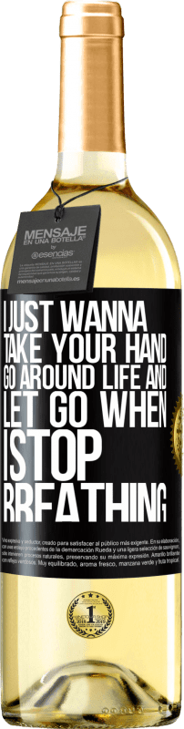 29,95 € Free Shipping | White Wine WHITE Edition I just wanna take your hand, go around life and let go when I stop breathing Black Label. Customizable label Young wine Harvest 2025 Verdejo