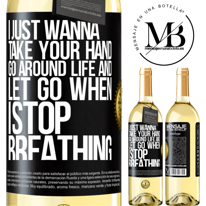 29,95 € Free Shipping | White Wine WHITE Edition I just wanna take your hand, go around life and let go when I stop breathing Black Label. Customizable label Young wine Harvest 2022 Verdejo