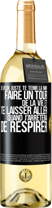 29,95 € | Vin blanc Édition WHITE Je veux juste te tenir la main, faire un tour de la vie et te laisser aller quand j'arrêterai de respirer Étiquette Noire. Étiquette personnalisable Vin jeune Récolte 2023 Verdejo