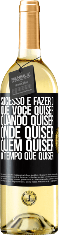 29,95 € | Vinho branco Edição WHITE Sucesso é fazer o que você quiser, quando quiser, onde quiser, quem quiser, o tempo que quiser Etiqueta Preta. Etiqueta personalizável Vinho jovem Colheita 2023 Verdejo