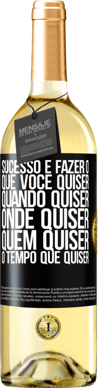 29,95 € Envio grátis | Vinho branco Edição WHITE Sucesso é fazer o que você quiser, quando quiser, onde quiser, quem quiser, o tempo que quiser Etiqueta Preta. Etiqueta personalizável Vinho jovem Colheita 2025 Verdejo