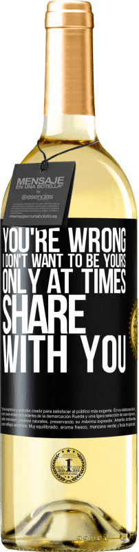 29,95 € | White Wine WHITE Edition You're wrong. I don't want to be yours Only at times share with you Black Label. Customizable label Young wine Harvest 2024 Verdejo