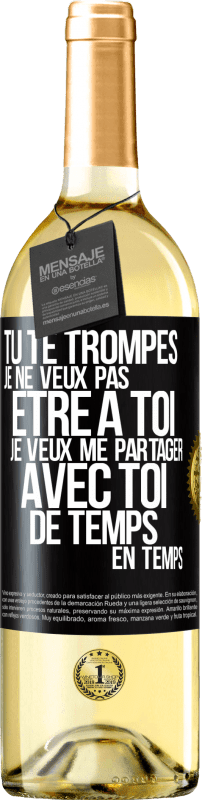 29,95 € | Vin blanc Édition WHITE Tu te trompes. Je ne veux pas être à toi. Je veux me partager avec toi de temps en temps Étiquette Noire. Étiquette personnalisable Vin jeune Récolte 2024 Verdejo