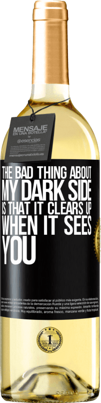 29,95 € | White Wine WHITE Edition The bad thing about my dark side is that it clears up when it sees you Black Label. Customizable label Young wine Harvest 2023 Verdejo