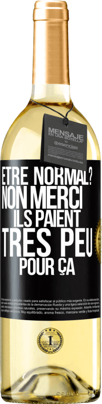 29,95 € | Vin blanc Édition WHITE Être normal? Non merci, Ils paient très peu pour ça Étiquette Noire. Étiquette personnalisable Vin jeune Récolte 2024 Verdejo