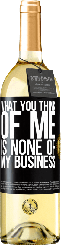 29,95 € | White Wine WHITE Edition What you think of me is none of my business Black Label. Customizable label Young wine Harvest 2023 Verdejo