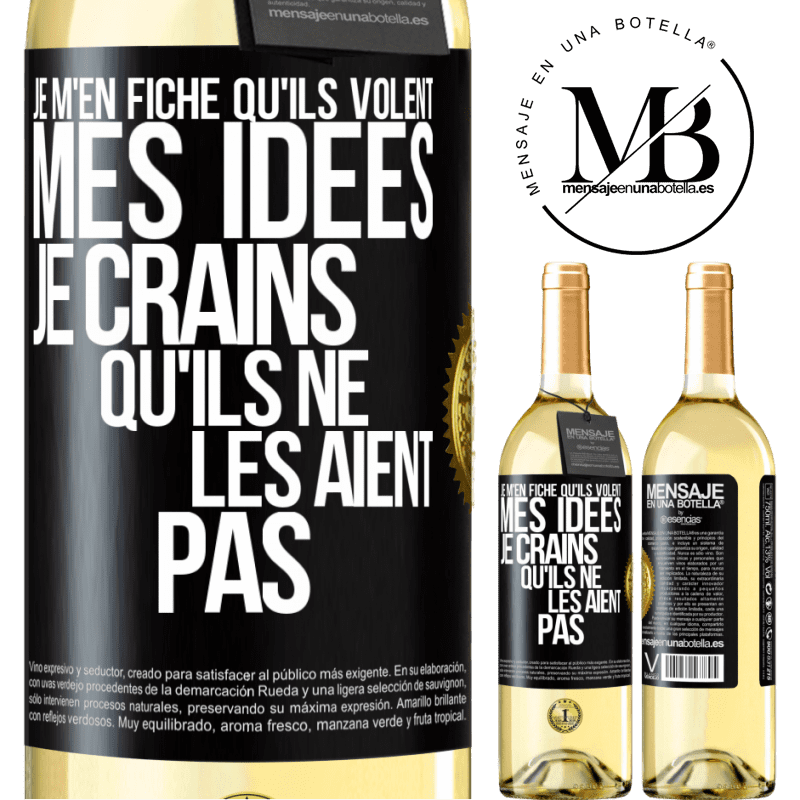 29,95 € Envoi gratuit | Vin blanc Édition WHITE Je m'en fiche qu'ils volent mes idées, je crains qu'ils ne les aient pas Étiquette Noire. Étiquette personnalisable Vin jeune Récolte 2023 Verdejo