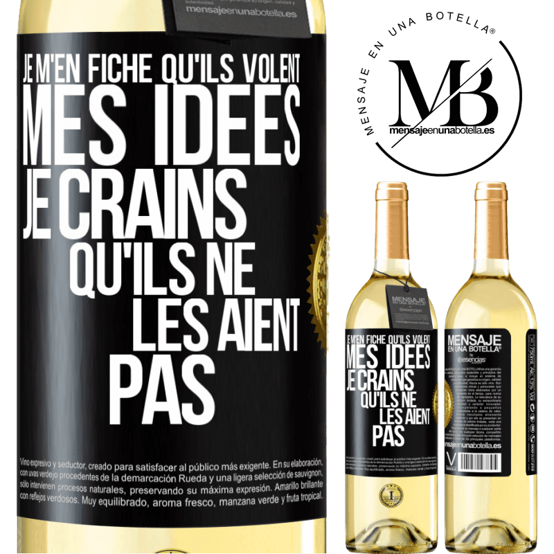 29,95 € Envoi gratuit | Vin blanc Édition WHITE Je m'en fiche qu'ils volent mes idées, je crains qu'ils ne les aient pas Étiquette Noire. Étiquette personnalisable Vin jeune Récolte 2025 Verdejo