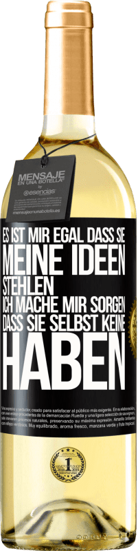 29,95 € | Weißwein WHITE Ausgabe Es ist mir egal, dass sie meine Ideen stehlen, ich mache mir Sorgen, dass sie selbst keine haben Schwarzes Etikett. Anpassbares Etikett Junger Wein Ernte 2024 Verdejo