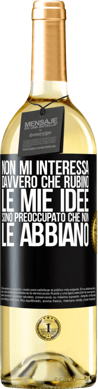 29,95 € | Vino bianco Edizione WHITE Non mi interessa davvero che rubino le mie idee, sono preoccupato che non le abbiano Etichetta Nera. Etichetta personalizzabile Vino giovane Raccogliere 2025 Verdejo