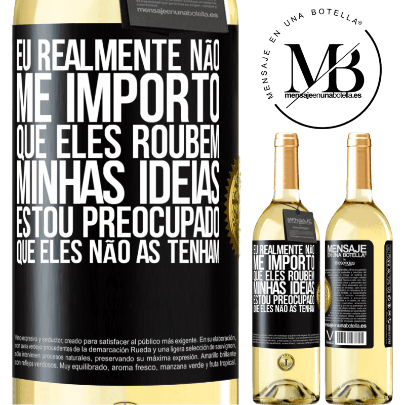 29,95 € Envio grátis | Vinho branco Edição WHITE Eu realmente não me importo que eles roubem minhas idéias, estou preocupado que eles não as tenham Etiqueta Preta. Etiqueta personalizável Vinho jovem Colheita 2023 Verdejo