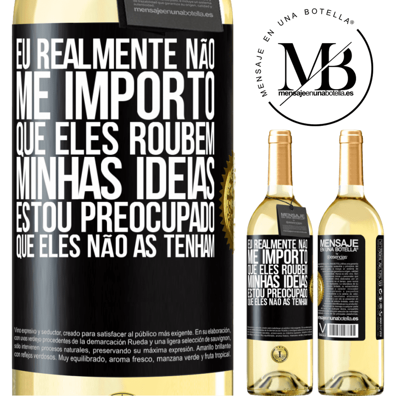 29,95 € Envio grátis | Vinho branco Edição WHITE Eu realmente não me importo que eles roubem minhas idéias, estou preocupado que eles não as tenham Etiqueta Preta. Etiqueta personalizável Vinho jovem Colheita 2025 Verdejo