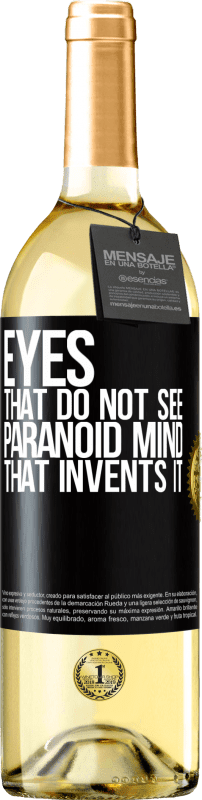 29,95 € | White Wine WHITE Edition Eyes that do not see, paranoid mind that invents it Black Label. Customizable label Young wine Harvest 2024 Verdejo