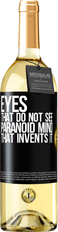 29,95 € Free Shipping | White Wine WHITE Edition Eyes that do not see, paranoid mind that invents it Black Label. Customizable label Young wine Harvest 2025 Verdejo