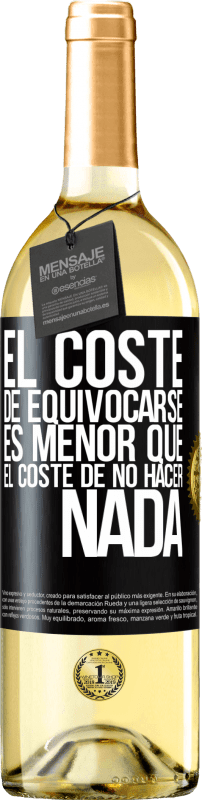 29,95 € | Vino Blanco Edición WHITE El coste de equivocarse es menor que el coste de no hacer nada Etiqueta Negra. Etiqueta personalizable Vino joven Cosecha 2024 Verdejo