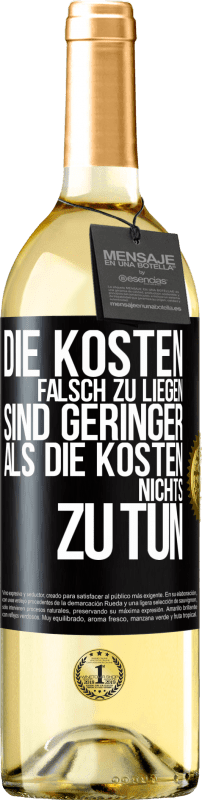 29,95 € | Weißwein WHITE Ausgabe Die Kosten, falsch zu liegen sind geringer als die Kosten, nichts zu tun Schwarzes Etikett. Anpassbares Etikett Junger Wein Ernte 2024 Verdejo