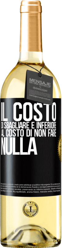 29,95 € | Vino bianco Edizione WHITE Il costo di sbagliare è inferiore al costo di non fare nulla Etichetta Nera. Etichetta personalizzabile Vino giovane Raccogliere 2024 Verdejo