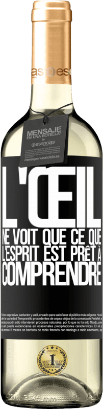 29,95 € | Vin blanc Édition WHITE L'œil ne voit que ce que l'esprit est prêt à comprendre Étiquette Noire. Étiquette personnalisable Vin jeune Récolte 2024 Verdejo