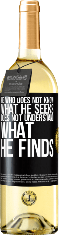 29,95 € Бесплатная доставка | Белое вино Издание WHITE Тот, кто не знает, что он ищет, не понимает, что он находит Черная метка. Настраиваемая этикетка Молодое вино Урожай 2023 Verdejo