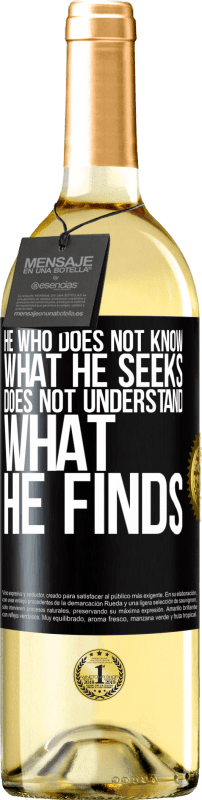 29,95 € Free Shipping | White Wine WHITE Edition He who does not know what he seeks, does not understand what he finds Black Label. Customizable label Young wine Harvest 2024 Verdejo