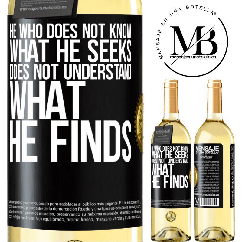 29,95 € Free Shipping | White Wine WHITE Edition He who does not know what he seeks, does not understand what he finds Black Label. Customizable label Young wine Harvest 2022 Verdejo